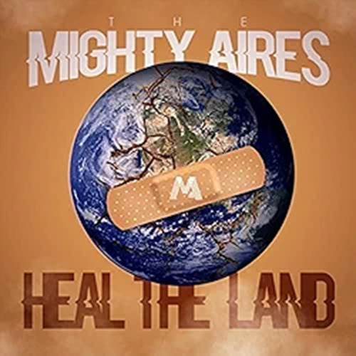 The Mighty Aires - Heal The Land