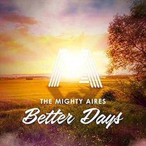 The Mighty Aires - Better Days