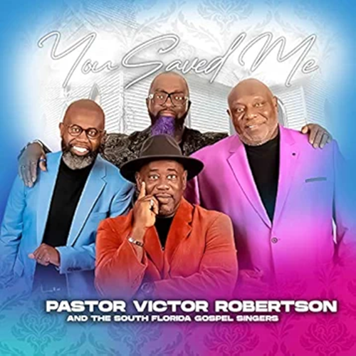 Pastor Victor Robertson And The South Florida Gospel Singers - You Saved Me