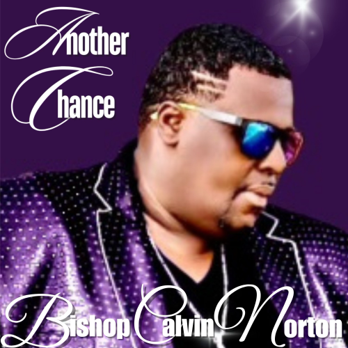 Bishop Calvin Norton - Another Chance