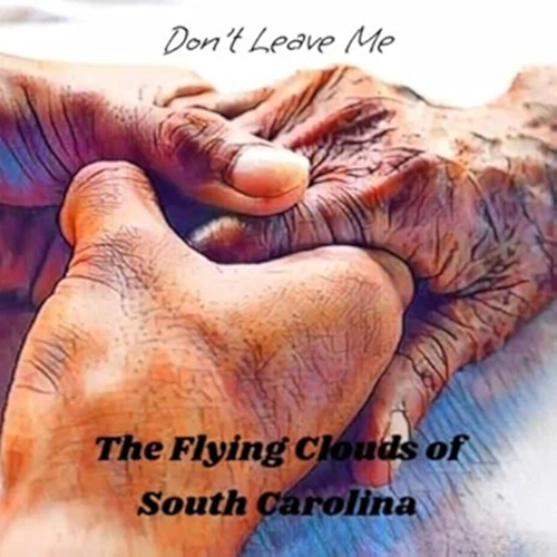 The Flying Clouds of South Carolina - Don't Leave Me