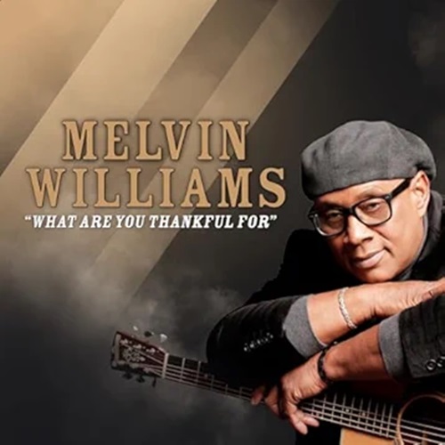 Melvin Williams - What Are You Thankful For